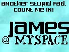 James on MySpace!