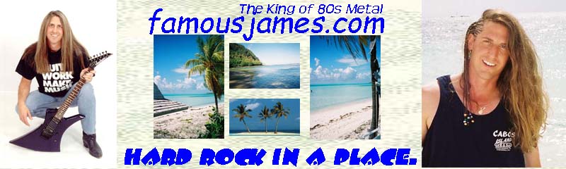 FamousJames.com - Home Of The King Of 80s Metal